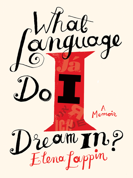 Title details for What Language Do I Dream In? by Elena Lappin - Available